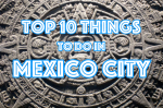 top things to do in mexico city