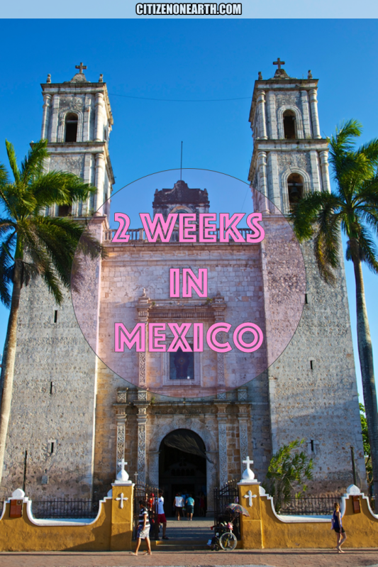 Travel Itinerary - 2 weeks in Mexico