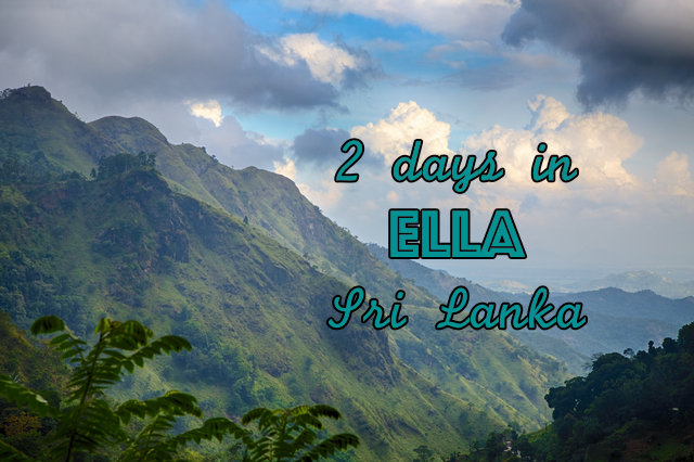 Things to do in 2 days in Ella - Sri Lanka